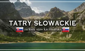 Tatry Słowackie: zielony staw Kieżmarski, malownicze góry i spokojna tafla wody.